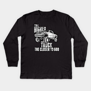 The Higher the Truck the Closer to God 4X4 Kids Long Sleeve T-Shirt